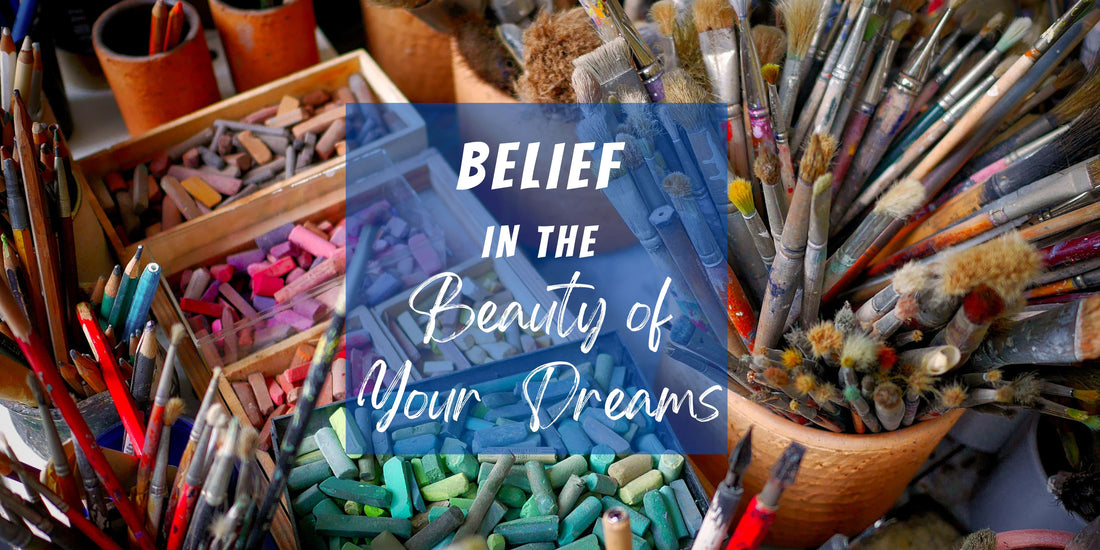 Belief in the Beauty of Your Dreams