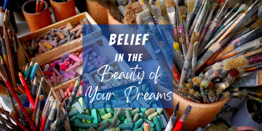 Belief in the Beauty of Your Dreams