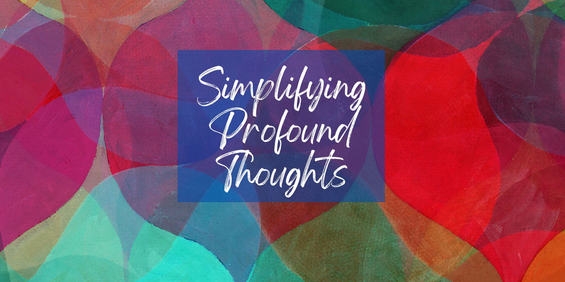 Colourful background with text simplifying profund thoughts